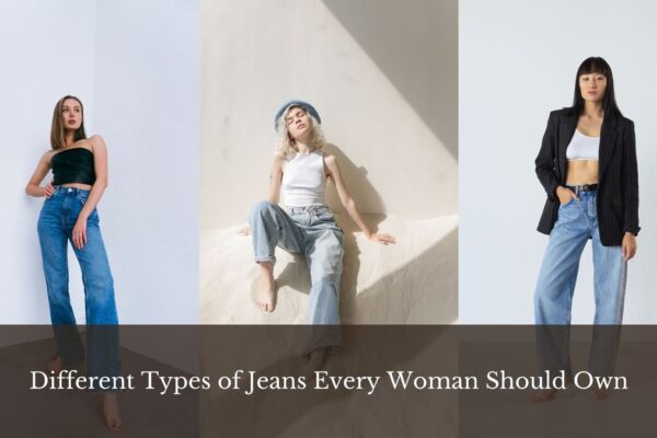 Different Types of Jeans Every Woman Should Own